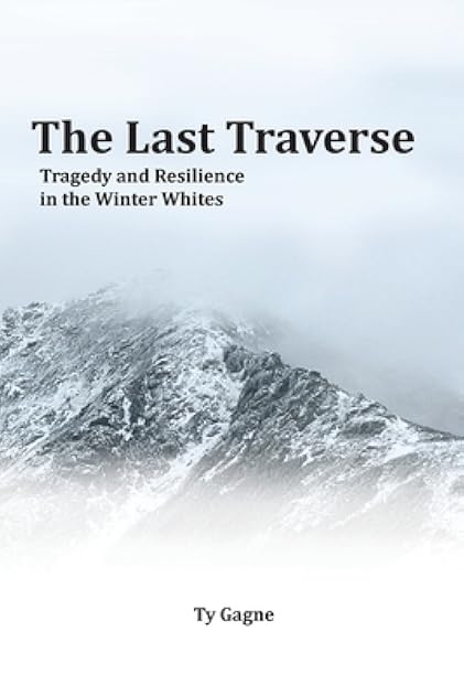 ‎The Last Traverse; Tragedy and Resilience in the Winter Whites