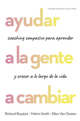 Ayudar a la gente a cambiar (Helping people Change: Coaching with compassion for Lifelong Leraning and Growth Spanish Edition) (Monografías REM)