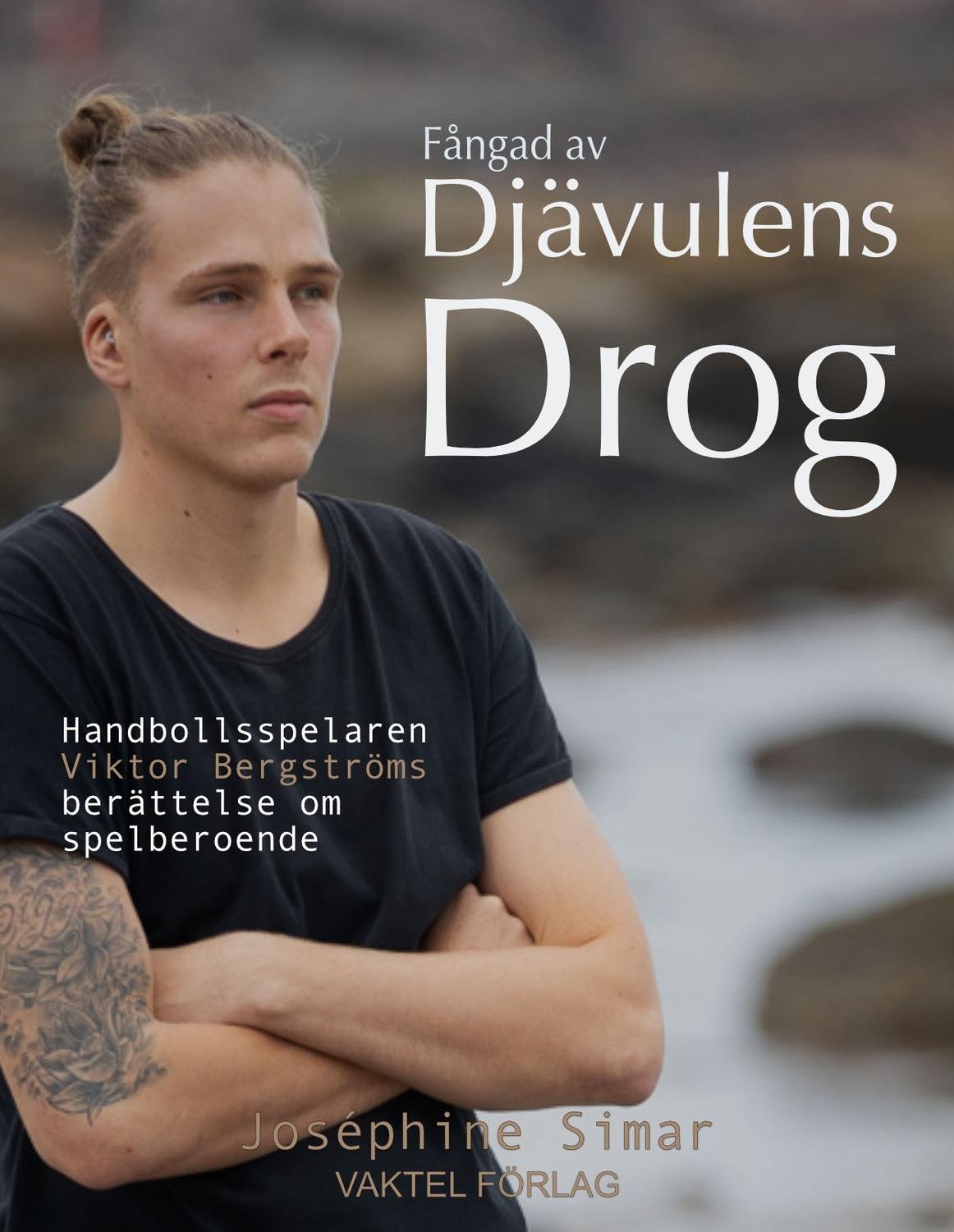 Fångad av djävulens drog - Handbollsspelaren Viktor Bergströms berättelse om spelberoende