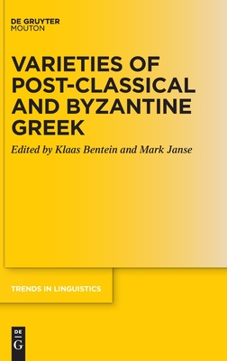 Varieties of Post-classical and Byzantine Greek (Trends in Linguistics. Studies and Monographs [TiLSM], 331)
