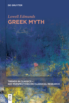 Greek Myth (Trends in Classics - Key Perspectives on Classical Research, 2)