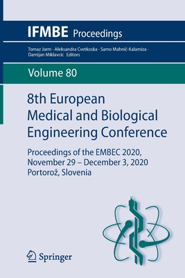 8th European Medical and Biological Engineering Conference: Proceedings of the EMBEC 2020, November 29 – December 3, 2020 Portorož, Slovenia (IFMBE Proceedings, 80)