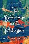 The Butcherknife and the Mockingbird by Holly Wright