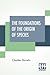 The Foundations Of The Origin Of Species: Two Essays Written In 1842 And 1844, Edited By His Son Francis Darwin