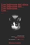 Los ladrones del alma: ¿Por qué no viajar hacia un presente más productivo y un mañana más pleno? Ven, recorramos juntos este libroespejo. (Spanish Edition) Los ladrones del alma: ¿Por qué no viajar hacia un presente más productivo y un mañana más pleno? Ven, recorramos juntos este libroespejo. (Spanish Edition)