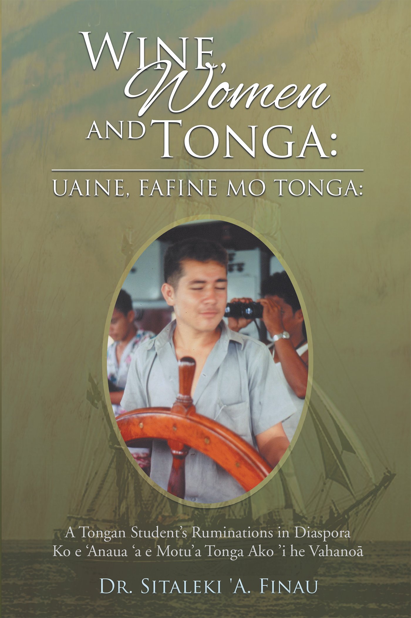 Wine, Women and Tonga: A Tongan Student’S Ruminations in Diaspora (Kindle Edition)