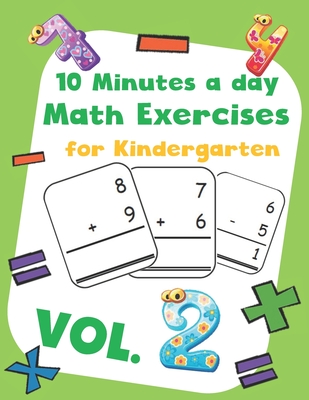 10 Minutes a day Math Excercise for Kindergarten Vol.2: 30 Days of Math Timed Tests with Addition and Subtraction in a few minutes a day, Ages ... Practices. (Math in a few Minutes a day)