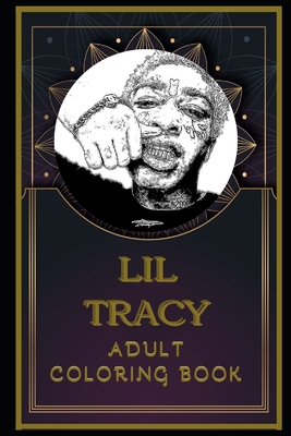 Lil Tracy Adult Coloring Book: Color Out Your Stress with Creative Designs
