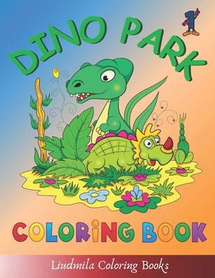 Dino Park Coloring book: Dino Park Coloring book Dinosaurs: Beautiful dinosaurs to color, a coloring book for kids and adults with fantastic drawings of dinosaurs.Dinosaur pictures for all.