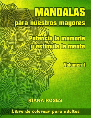 MANDALAS para nuestros Mayores. Potencia la Memoria y Estimula la Mente. Volumen 1 (Spanish Edition)