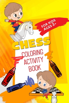 Chess Coloring Activity Book: For Kids Ages 3+