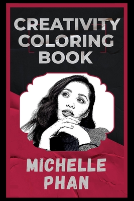 Michelle Phan Creativity Coloring Book: An Entertaining Coloring Book for Adults