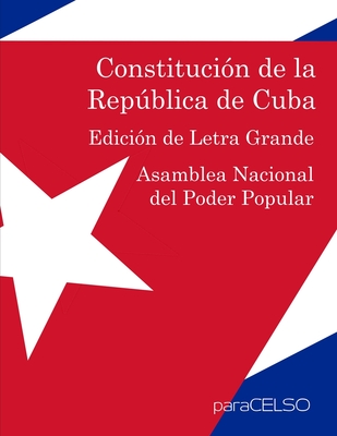 Constitución de la República de Cuba: Edición de Letra Grande (Spanish Edition)