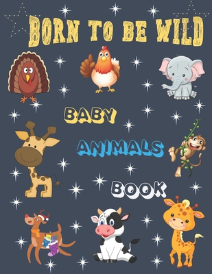 Born To be Wild: Beby Animals Book,FunToddler Coloring Book