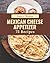 75 Mexican Cheese Appetizer...