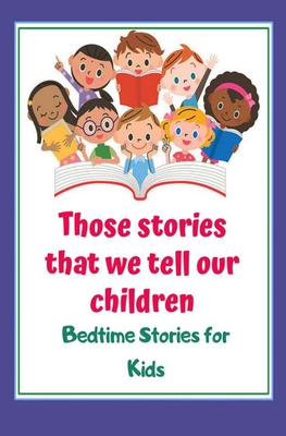 Those stories that we tell our children: Bedtime stories for kids