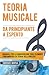 Teoria Musicale: Manuale pe...