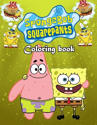 Spongebob Squarepants Coloring Book: This Gift Of Thought To Your Kids And The Person You Love