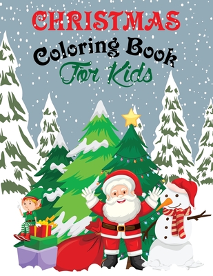 Christmas Coloring Book For Kids: For Children’s Christmas Gift or Present for Toddlers & Kids - 30 Beautiful Pages to Color with Santa Claus & More!