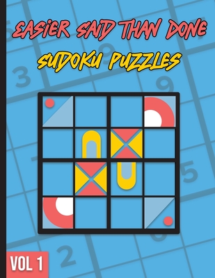 Easier said than done Sudoku Puzzles: 300 Very Hard and unique puzzles with difficulty rating and solutions - Vol 1