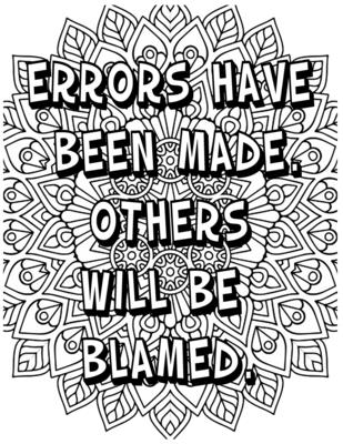 Errors Have Been Made. Others Will Be Blamed .: Adult Coloring Book: Beautiful designs for Stress Relief and Relaxation ( Word Filled Fun)