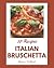 50 Italian Bruschetta Recipes by Mary Talbot