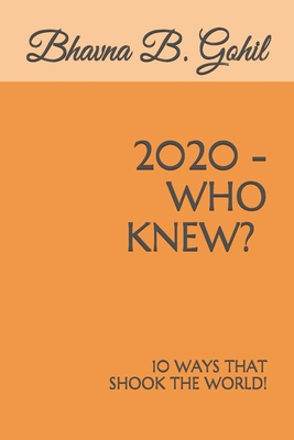 2020 - Who Knew?: Ten ways that shook the world!
