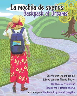 La mochila de sueños - Backpack of Dreams: La verdadera historia de Kae Robb y Libros para un Mundo Mejor - The True Story of Kae Robb and Books for a Better World (Spanish Edition)