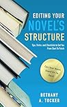 Editing Your Novel's Structure by Bethany A Tucker
