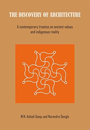 The Discovery of Architecture: A contemporary treatise on ancient values and indigenous reality (Paperback)