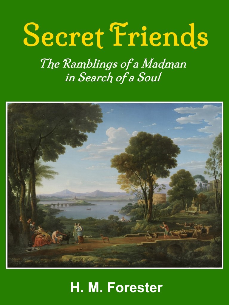 Secret Friends: The Ramblings of a Madman in Search of a Soul