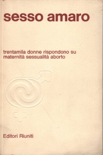 Sesso amaro. Trentamila donne rispondono su maternità sessualità