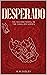DESPERADO: The Second Novel...