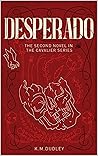DESPERADO: The Second Novel In The CAVALIER Series
