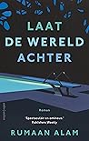 Laat de wereld achter by Rumaan Alam