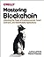 Mastering Blockchain: Unlocking the Power of Cryptocurrencies, Smart Contracts, and Decentralized Applications