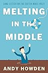 Melting in the Middle by Andy Howden