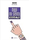 Oggi mi sento asociale Oggi mi sento asociale