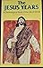 The Jesus years: A chronological study of the life of Christ