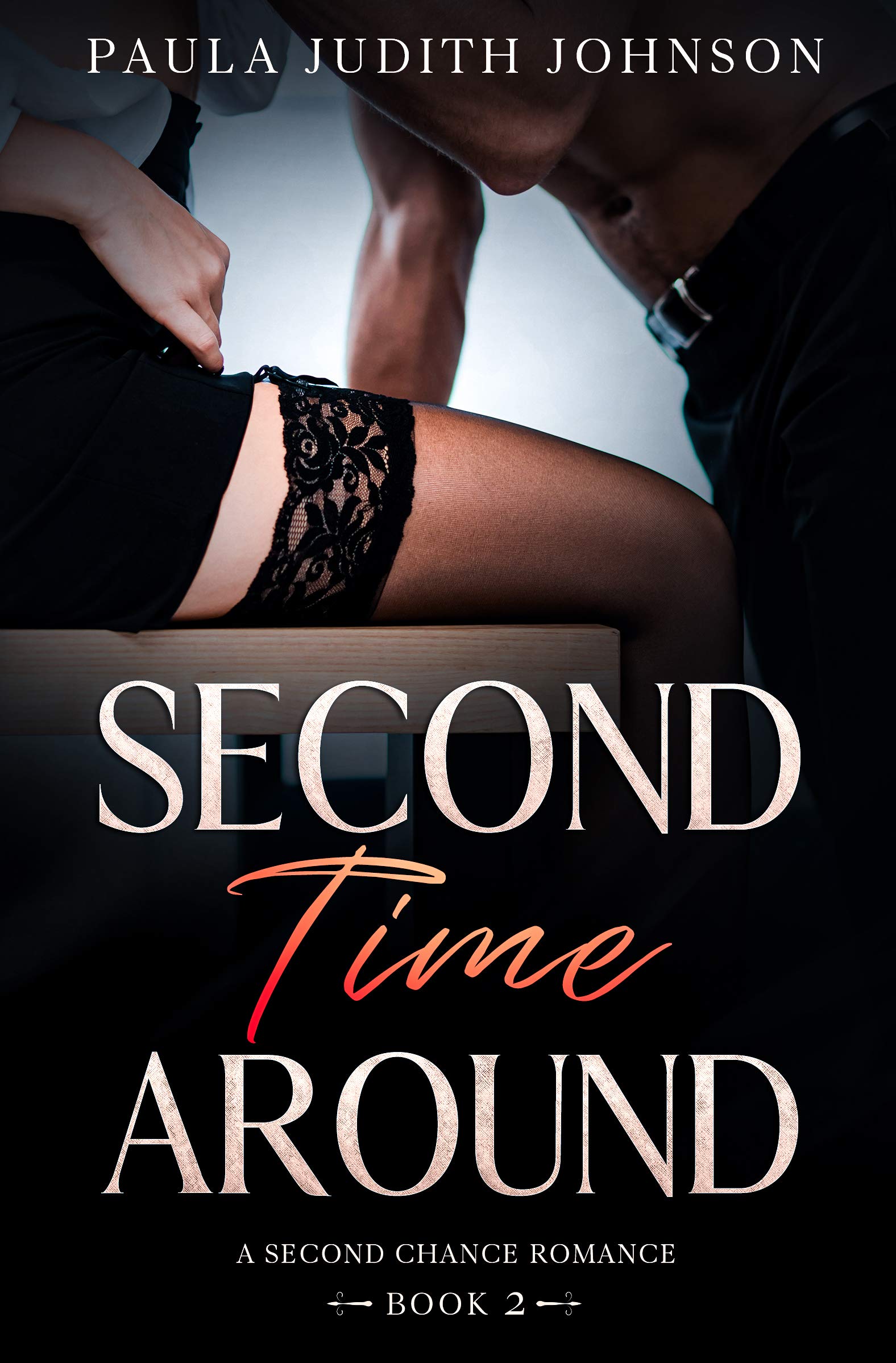 Second Time Around: A Second Chance Romance (A Second Chances Romance Book 2)