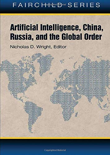 Artificial Intelligence, China, Russia, and the Global Order (Paperback)