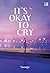 It's Okay to Cry by Twoego