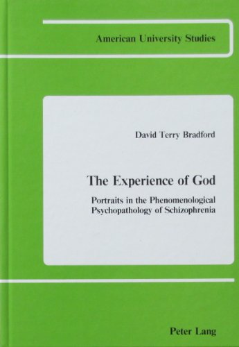 The Experience of God: Portraits in the Phenomenological Psychopathology of Schizophrenia (American University Studies)