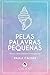 Pelas Palavras Pequenas