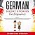 German Short Stories for Beginners Book 1: Over 100 Dialogues and Daily Used Phrases to Learn German in Your Car. Have Fun & Grow Your Vocabulary, with ... Lessons (German for Adults)