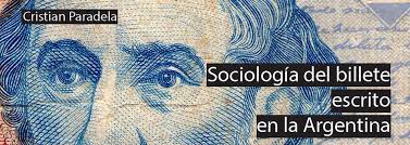 Sociología del billete escrito en la Argentina