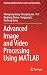 Advanced Image and Video Processing Using MATLAB (Modeling and Optimization in Science and Technologies, 12)