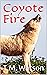 Coyote Fire by T.M. Watson