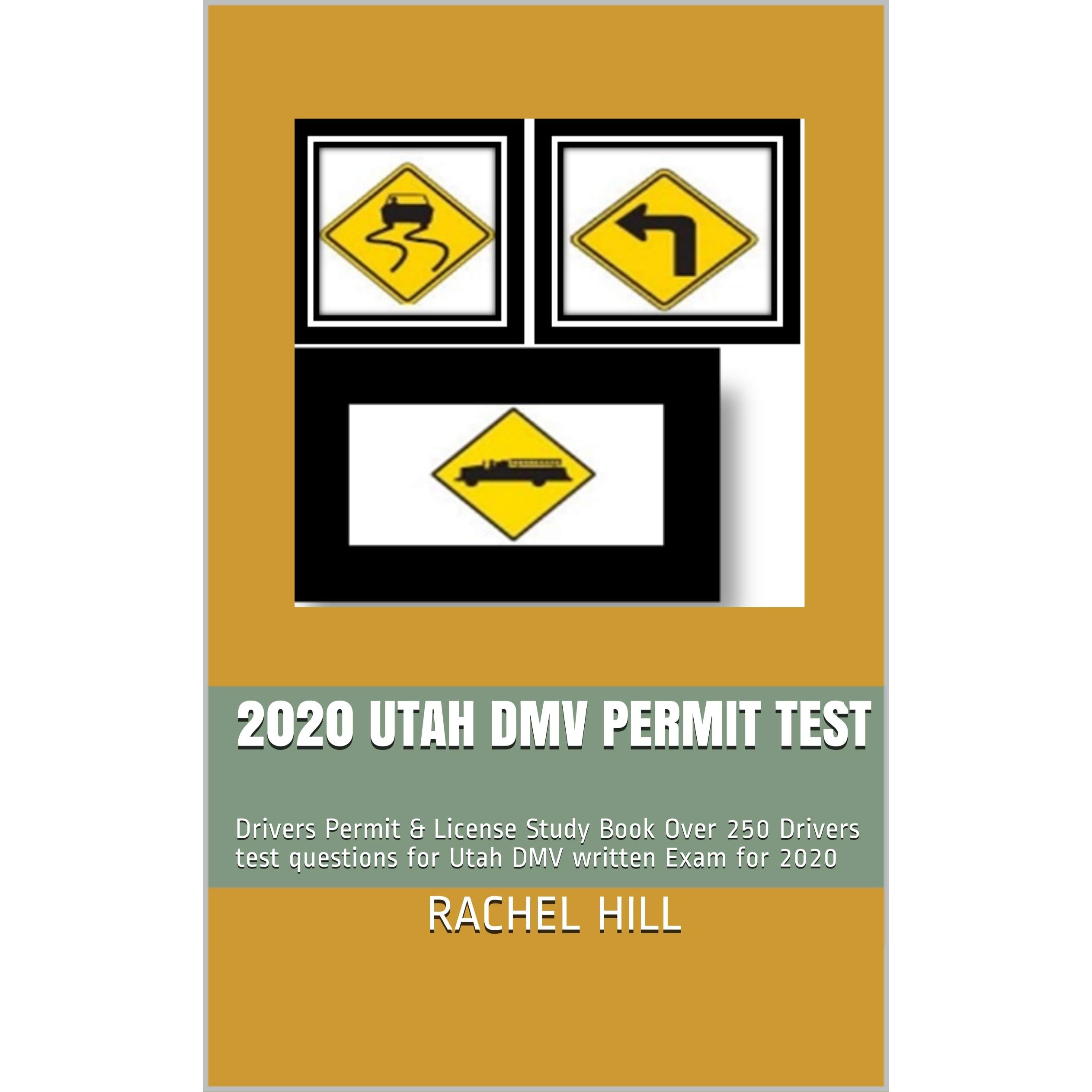 2020 Utah Dmv Permit Test Drivers Permit License Study Book Over 250 Drivers Test Questions For Utah Dmv Written Exam For 2020 By Rachel Hill 2020 Utah Dmv Permit Test Drivers Permit License Study Book Over 250 Drivers Test Questions For Utah Dmv Written Exam For 2020 By Rachel Hill