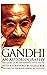 Gandhi An Autobiography: The Story of My Experiments With Truth
